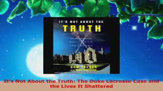 Download  Its Not About the Truth The Duke Lacrosse Case and the Lives It Shattered EBooks Online
