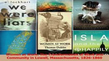 PDF Download  Women at Work The Transformation of Work and Community in Lowell Massachusetts 18261860 Download Full Ebook