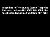 Trampolines 10ft Telstar Jump Capsule Trampoline With Safety Enclosure FREE COVER AND LADDER