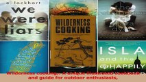 Read  Wilderness cooking A unique illustrated cookbook and guide for outdoor enthusiasts Ebook Online