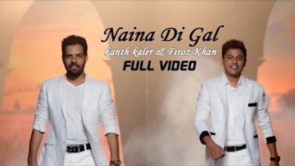 Naina Di Gal - Kanth Kaler & Firoz Khan - Latest Punjabi Song 2015