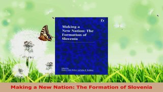 Read  Making a New Nation The Formation of Slovenia EBooks Online