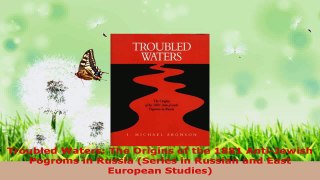 Read  Troubled Waters The Origins of the 1881 AntiJewish Pogroms in Russia Series in Russian Ebook Free