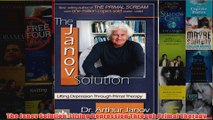 The Janov Solution Lifting Depression Through Primal Therapy