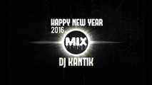 HAPPY NEW YEAR MIX 2016 - DJ KANTIK DANCE REMIX #4