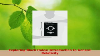 Read  Exploring Black Holes Introduction to General Relativity Ebook Online
