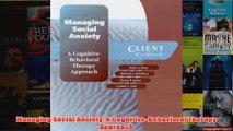 Managing Social Anxiety A CognitiveBehavioral Therapy Approach
