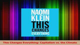PDF Download  This Changes Everything Capitalism vs the Climate Download Online