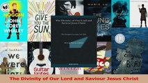 Read  The Divinity of Our Lord and Saviour Jesus Christ Ebook Free