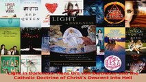 Download  Light in Darkness Hans Urs von Balthasar and the Catholic Doctrine of Christs Descent PDF Free