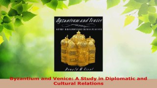 Read  Byzantium and Venice A Study in Diplomatic and Cultural Relations Ebook Free