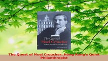 Read  The Quest of Noel Croucher Hong Kongs Quiet Philanthropist Ebook Free
