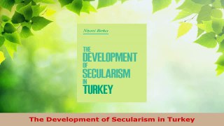 Read  The Development of Secularism in Turkey EBooks Online