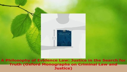 Read  A Philosophy of Evidence Law Justice in the Search for Truth Oxford Monographs on EBooks Online