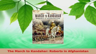 Read  The March to Kandahar Roberts in Afghanistan PDF Free