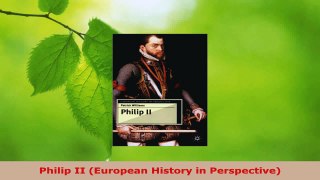 Read  Philip II European History in Perspective EBooks Online