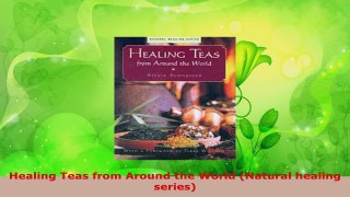 Read  Healing Teas from Around the World Natural healing series Ebook Free