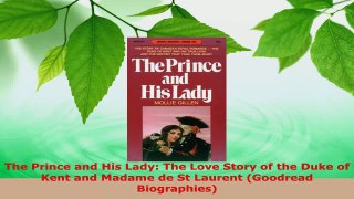 Read  The Prince and His Lady The Love Story of the Duke of Kent and Madame de St Laurent EBooks Online