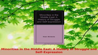 Read  Minorities in the Middle East A History of Struggle and SelfExpression EBooks Online