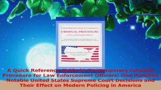 Read  A Quick Reference Guide to Contemporary Criminal Procedure for Law Enforcement Officers Ebook Free