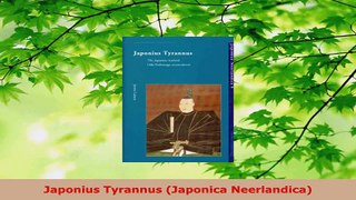 Read  Japonius Tyrannus Japonica Neerlandica EBooks Online