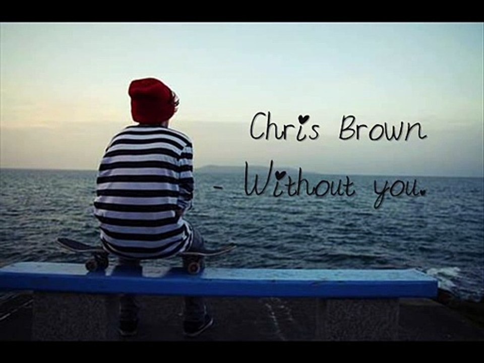 Chris Brown - Without you ♥