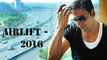 Airlift-songs---Meri-Zindagi--Arijit-Singh--Akshay-Kumar--Nimrat-Kaur-Latest-songs-2016 -EntertainmentDhamal