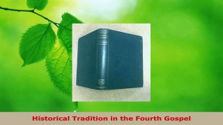 Read  Historical Tradition in the Fourth Gospel EBooks Online
