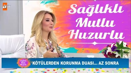 Sağlıklı Mutlu Huzurlu 17. Bölüm Kötülerden korunma duası atv