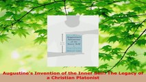 Read  Augustines Invention of the Inner Self The Legacy of a Christian Platonist EBooks Online