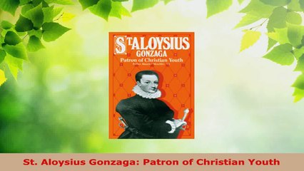 Read  St Aloysius Gonzaga Patron of Christian Youth Ebook Free