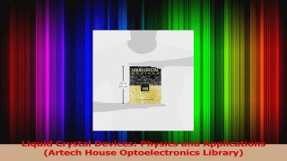 PDF Download  Liquid Crystal Devices Physics and Applications Artech House Optoelectronics Library Download Online