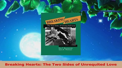 Read  Breaking Hearts The Two Sides of Unrequited Love Ebook Free
