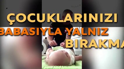 Çocuklarınızı babasıyla yalnız bırakmamanız için 15 sebep