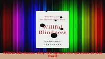 Download  Willful Blindness Why We Ignore the Obvious at Our Peril Ebook Online