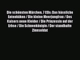 Die schönsten Märchen. 7 CDs: Das hässliche Entenküken / Die kleine Meerjungfrau / Des Kaisers