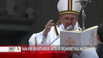 360° Gradë -PAPA PËR KRISHTLINDJE BOTA PO HELMOHET NGA MATERIALIZMI