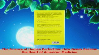 Download  The Science of Human Perfection How Genes Became the Heart of American Medicine PDF Online