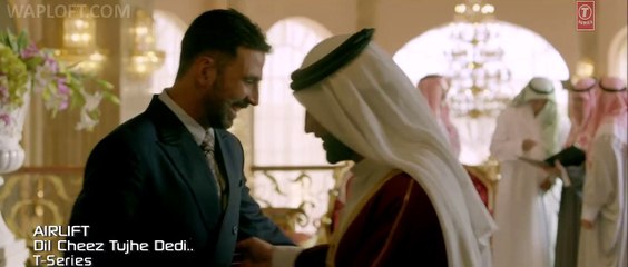 Dil Cheez Tujhe Dedi (Airlift) Video Song Full HD