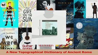 Read  A New Topographical Dictionary of Ancient Rome Ebook Free