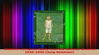 Read  Childrens Dreams Notes from the Seminar Given in 19361940 Jung Seminars Ebook Free