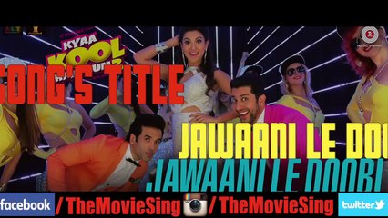 Jawaani Le Doobi Full Song With Lyrics - Kyaa Kool Hain Hum 3 
