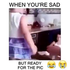 When you are sad by ready for pic