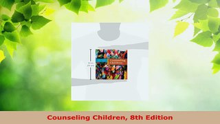 Read  Counseling Children 8th Edition Ebook Free