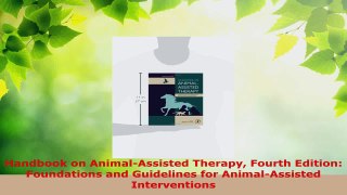 Read  Handbook on AnimalAssisted Therapy Fourth Edition Foundations and Guidelines for EBooks Online