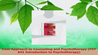 Read  Case Approach to Counseling and Psychotherapy PSY 641 Introduction to Psychotherapy Ebook Free