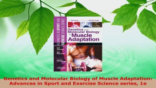 Read  Genetics and Molecular Biology of Muscle Adaptation Advances in Sport and Exercise PDF Free