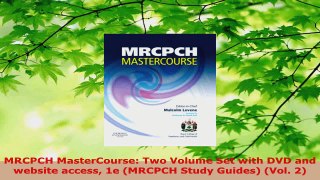 Read  MRCPCH MasterCourse Two Volume Set with DVD and website access 1e MRCPCH Study Guides EBooks Online