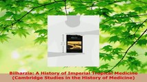 Read  Bilharzia A History of Imperial Tropical Medicine Cambridge Studies in the History of EBooks Online