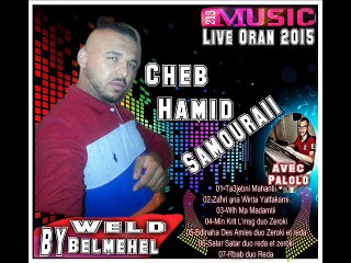 02- Cheb Hamid Samouraii 2015 _Zahri ana Winta Yatfakarni _(Live Oran) _By_ @bdenour Belmehel_